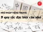 Ngữ pháp tiếng Trung: 9 quy tắc đặc biệt cần nhớ 