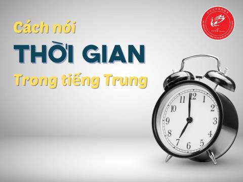 Cách nói thời gian trong tiếng Trung